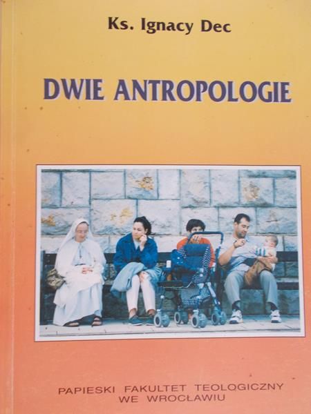 Dec Ignacy - Dwie antropologie