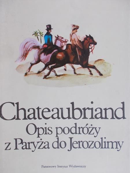 Hertz Paweł  - Chateaubriand – Opis podróży z Paryża do Jerozolimy