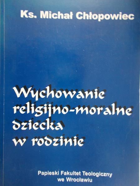 Chłopowiec Michał - Wychowanie religijno-moralne dziecka w rodzinie