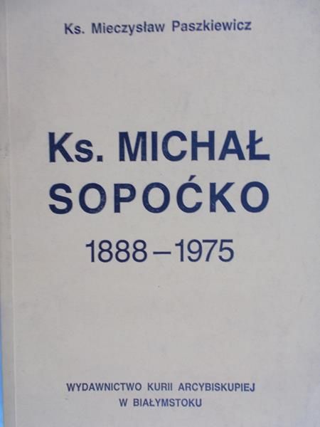 Paszkiewicz Mieczysław - Ks. Michał Sopoćko 1888-1975r