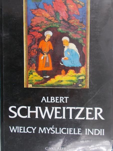 Schweitzer Albert - Wielcy myśliciele Indii