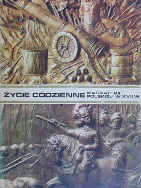 Czapliński Władysław - Życie codzienne magnaterii polskiej w XVII wieku