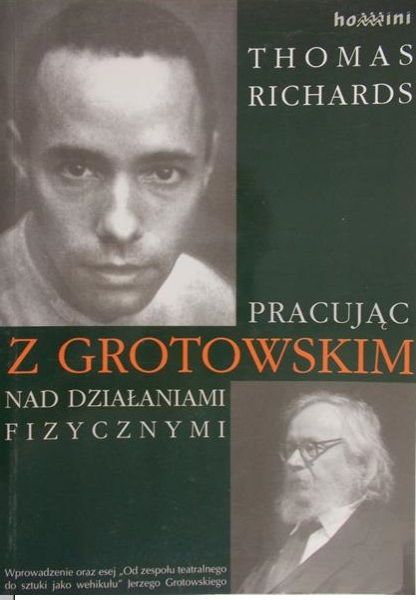 Richards Thomas - Pracujac z Grotowskim nad działaniami fizycznymi