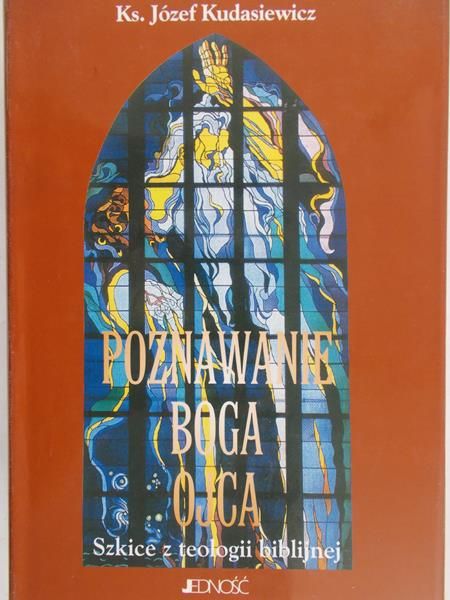 Kudasiewicz Józef - Poznawanie Boga Ojca  t. 1