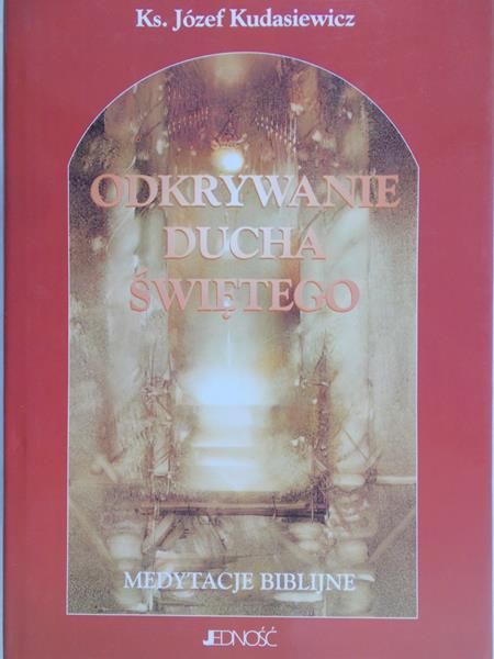 Kudasiewicz Józef - Odkrywanie Ducha Świętego