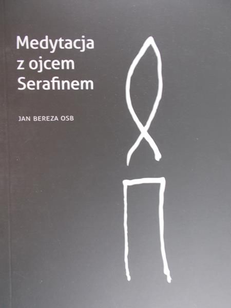Bereza Jan - Medytacje z ojcem Serafinem