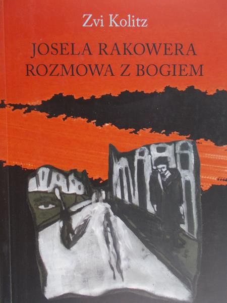 Kolitz Zvi - Josela Rakowera rozmowa z Bogiem