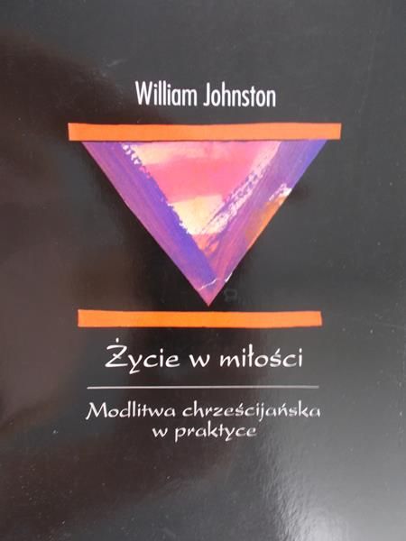 Johnston William - Życie w miłości