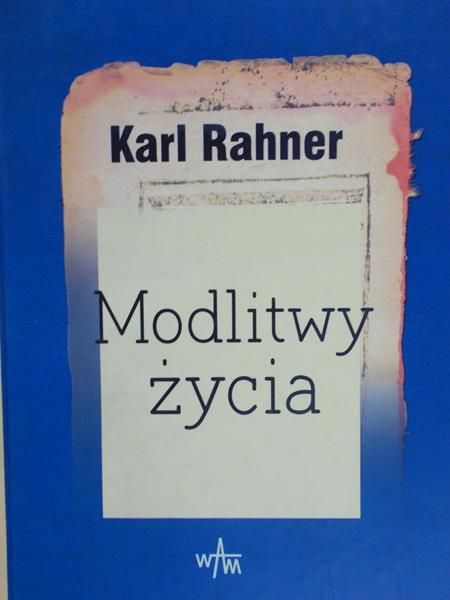 Rahner Karl - Modlitwy życia
