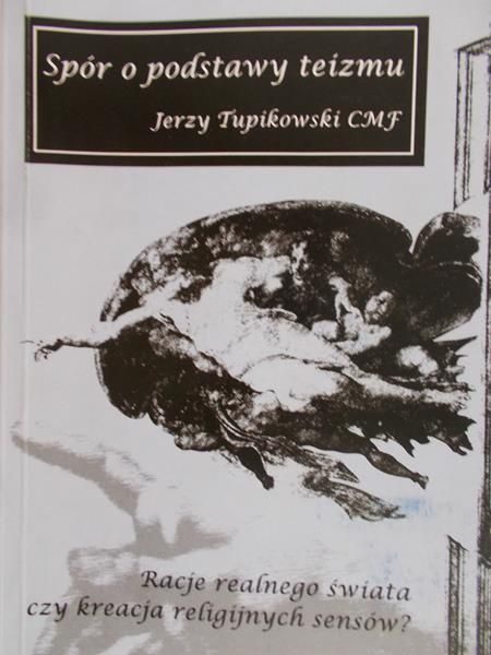 Tupikowski Jerzy - Spór o podstawy teizmu