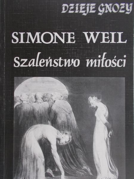 Weil Simone - Szaleństwo miłości