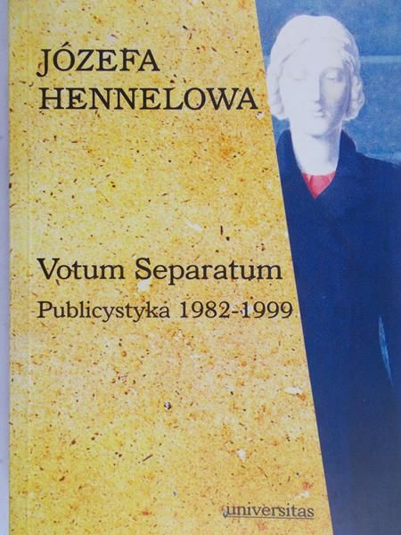 Hennelowa Józefa - Votum Separatum. Publicystyka 1982-1999