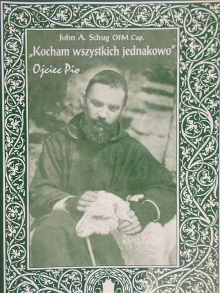 Schug John A. - "Kocham wszystkich jednakowo" Ojciec Pio