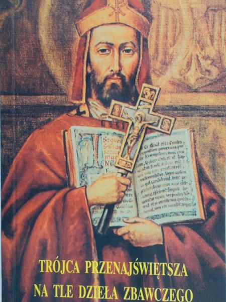 Huculak Benedykt - Trójca Przenajświętsza na tle Dzieła Zbawczego