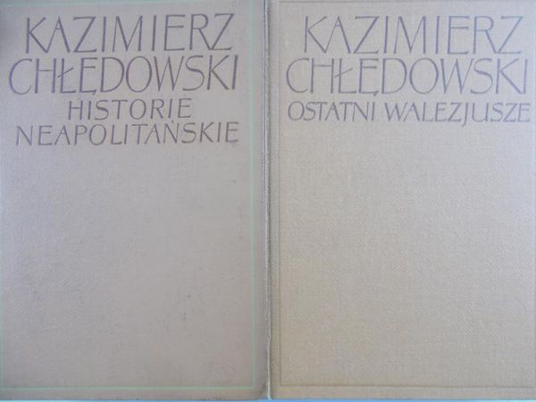 Chłędowski Kazimierz - Ostatni Walezjusze.  Historie Neapolitańskie.