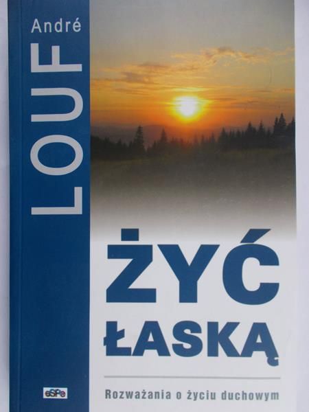 Louf Andre - Żyć łaską
