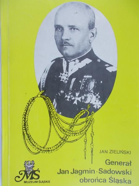 Zieliński Jan - Generał Jan Jagmin-Sadowski obrońca Sląska
