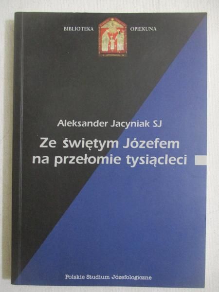 Jacyniak Aleksander - Ze świętym Józefem na przełomie tysiącleci