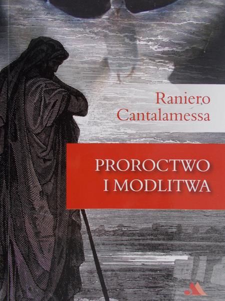 Cantalamessa Raniero - Proroctwo i modlitwa