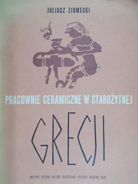 Ziomecki Juliusz - Pracownie Ceramiczne w Starożytnej Grecji