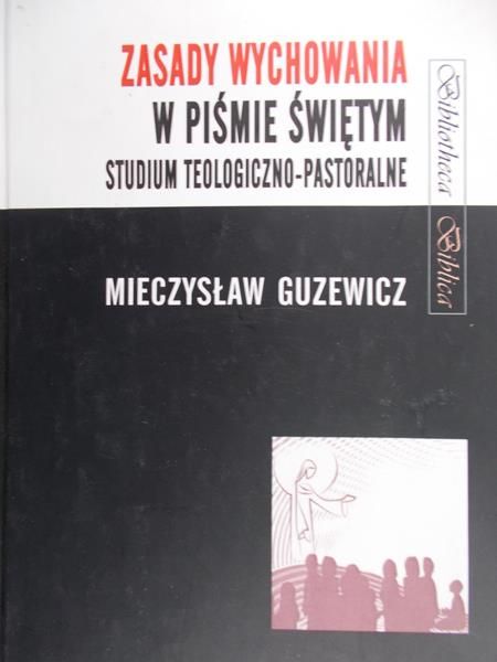 Guzewicz Mieczysław - Zasady wychowania w Piśmie Świętym