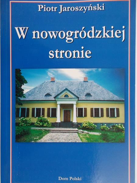 Jaroszyński Piotr - W nowogródzkiej stronie