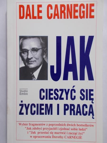 Carnegie Dale - Jak cieszyć się życiem i pracą