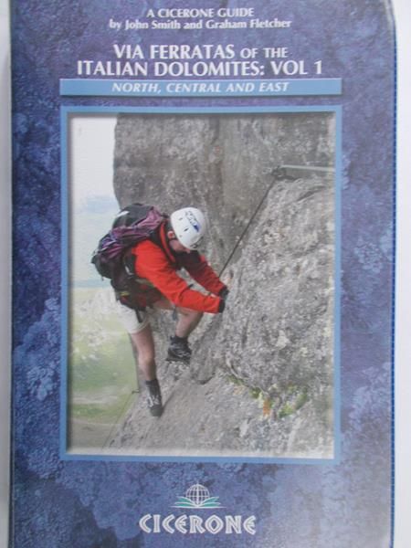 Smith John - Via Ferratas of the Italian Dolomites: Vol 1