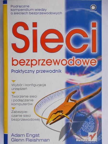 Engst Adam - Sieci bezprzewodowe. Praktyczny przewodnik