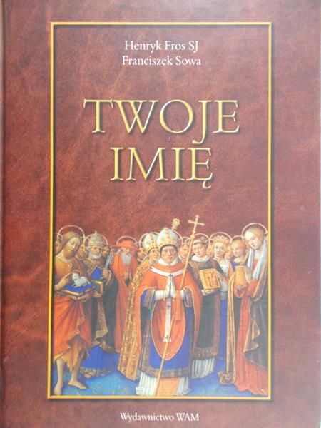 Fros Henryk - Twoje imię. Przewodnik onomastyczno-hagiograficzny