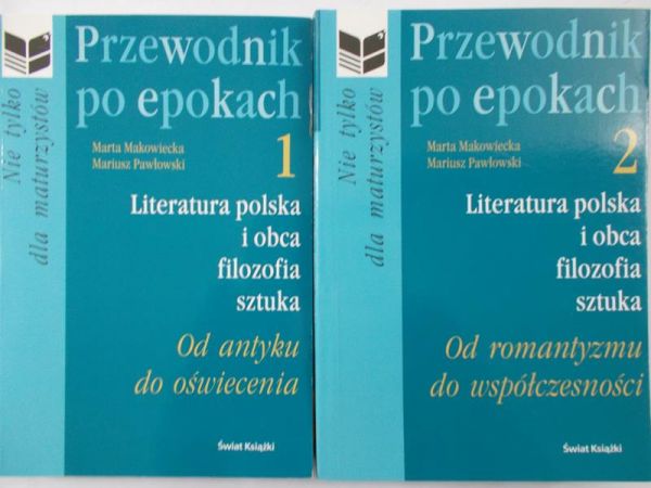 Makowiecka Marta - Przewodnik po epokach. Literatura polska i obca, filozofia, sztuka, część 1-2