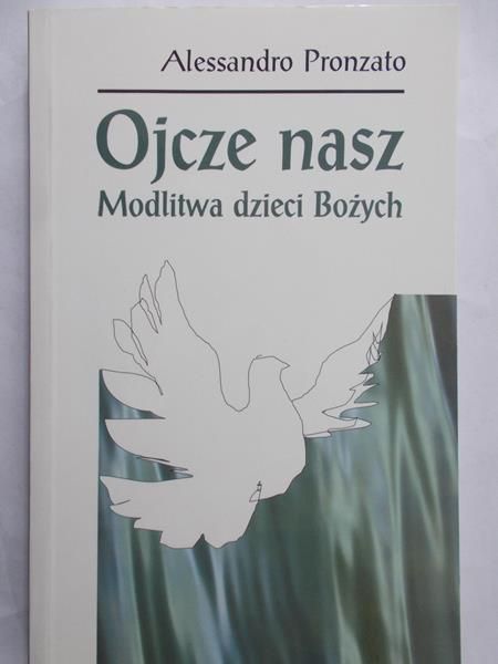 Pronzato Alessandro - Ojcze nasz. Modlitwa dzieci Bożych