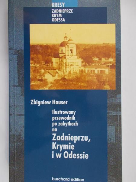 Hauser Zbigniew - Ilustrowany przewodnik po zabytkach na Zadnieprzu, Krymie i w Odessie