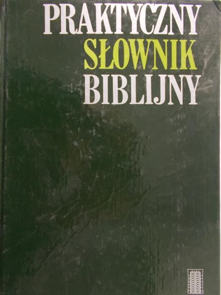Mieszkowski Tadeusz (opr.) - Praktyczny słownik biblijny
