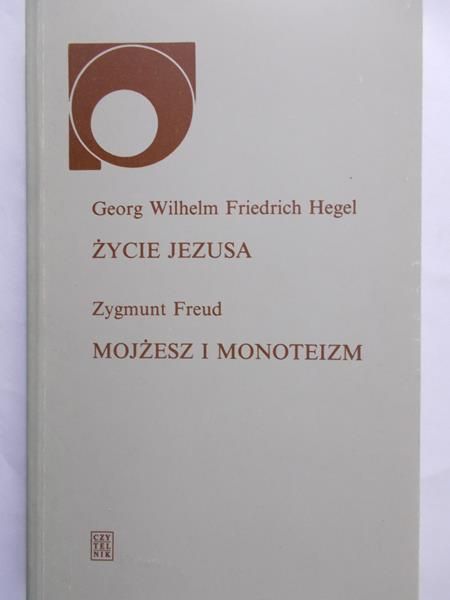 Hegel Georg / Freud Zygmunt - Życie Jezusa / Mojżesz i monoteizm