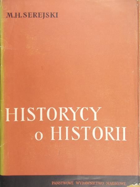 Serejewski M.H. - Historycy o historii