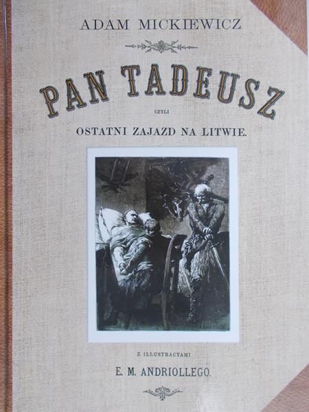 Mickiewicz Adam - Pan Tadeusz czyli Ostatni Zjazd na Litwie, Reprint z 1892