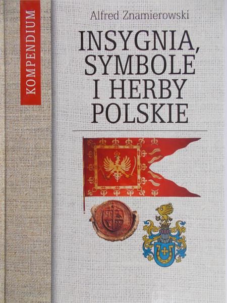 Znamierowski Alfred - Insygnia, symbole i herby polskie