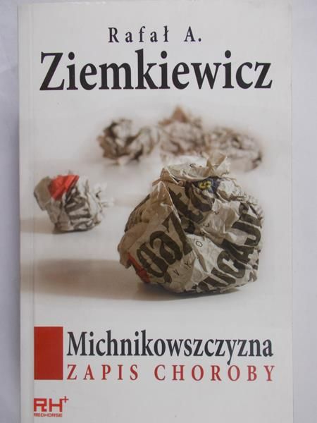 Ziemkiewicz Rafał A. - Michnikowszczyzna: zapis choroby