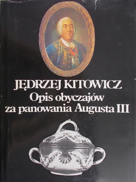 Kitowicz Jędrzej - Opis obyczajów za panowania Augusta III