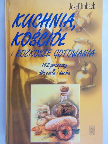 Imbach Josef - Kuchnia, Kościół i rozkosze gotowania