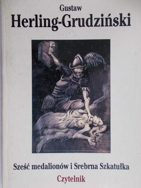 Herling- Grudziński Gustaw - Sześć medalionów i Srebrna Szkatułka