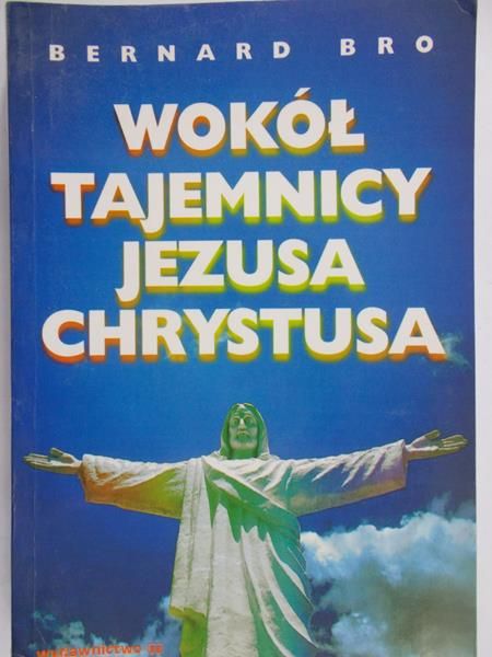 Bro Bernard - Wokół tajemnicy Jezusa Chrystusa