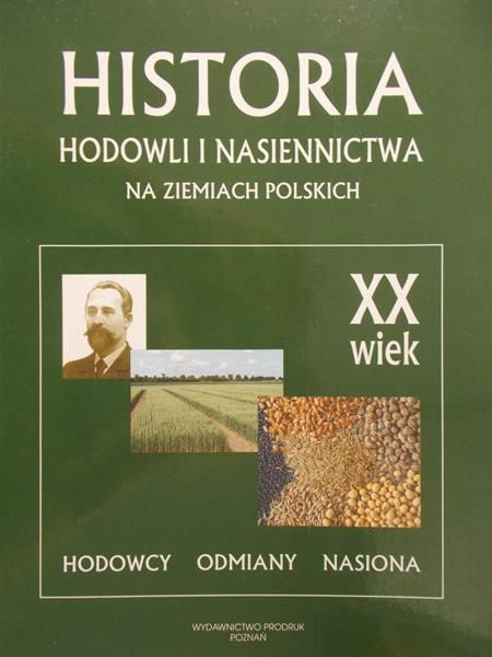 Krzymuski Jerzy (red.) - Historia hodowli i nasiennictwa na ziemiach polskich w XX wieku