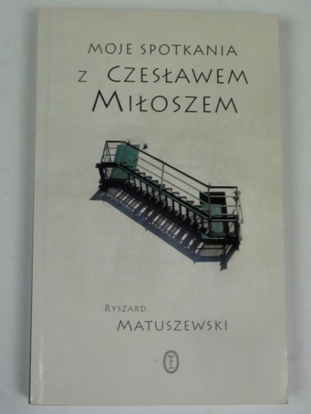 Matuszewski Ryszard - Moje spotkania z Czesławem Miłoszem