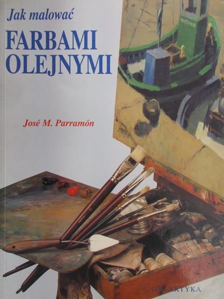 Parramón Jose M. - Jak malować farbami olejnymi