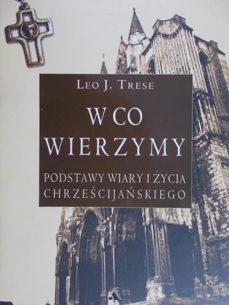Trese Leo J. - W co wierzymy