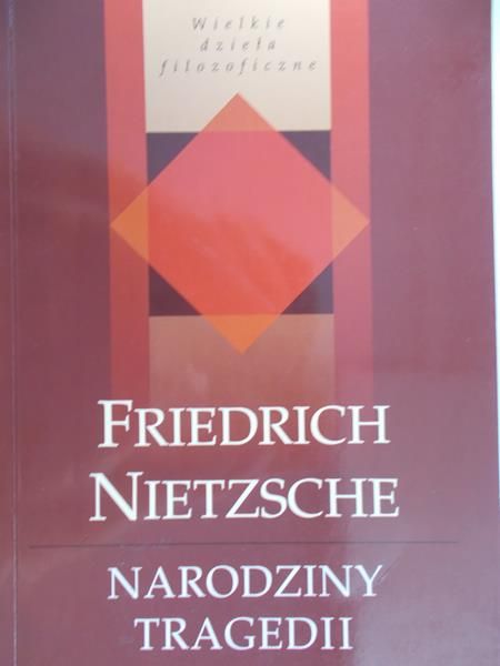 Nietzsche Friedrich - Narodziny tragedii