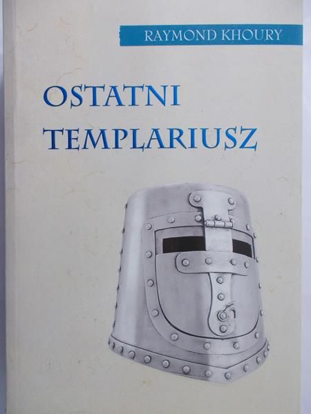 Khoury Raymond - Ostatni Templariusz
