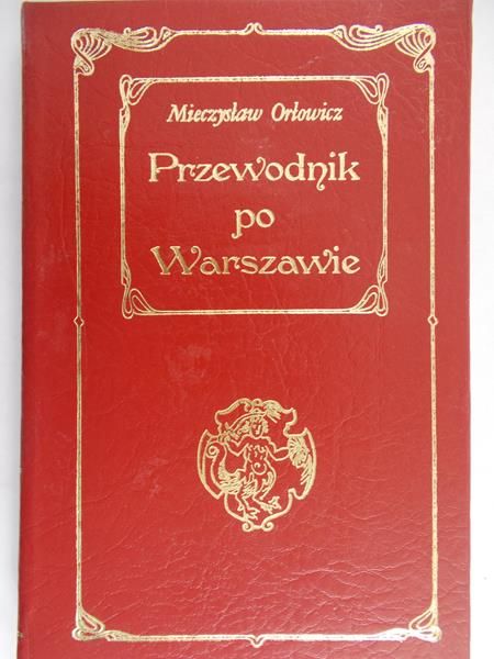 Orłowicz Mieczysław - Krótki ilustrowany przewodnik po Warszawie, reprint 1922 r.
